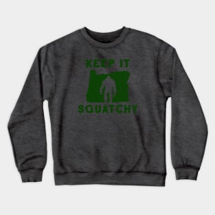 Keep It Squatchy Crewneck Sweatshirt